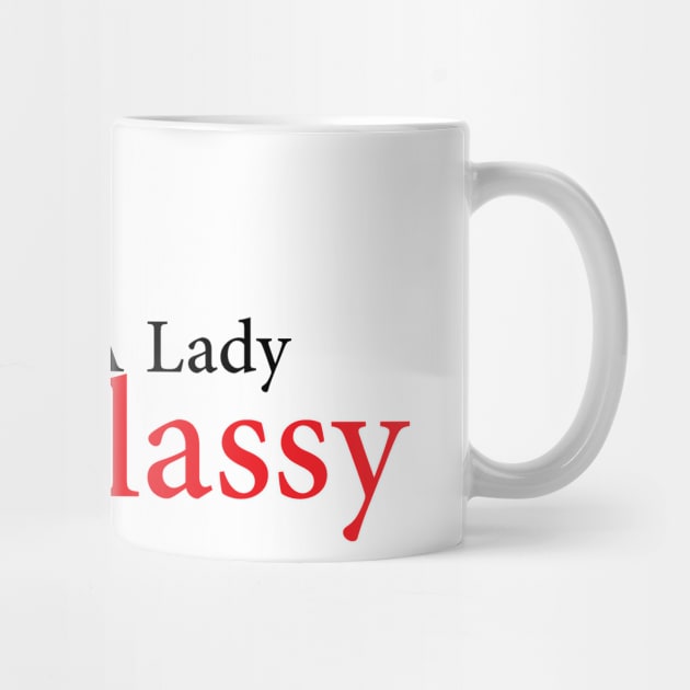 The No.1 rule of a lady stay classy by AwesomeHumanBeing